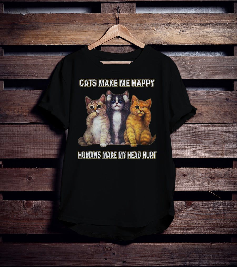 Cats Make Me Happy Humans Make My Head Hurt Cute Trio Of Funny Cats T-Shirt