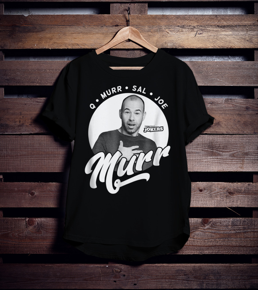 Q Murr Sal Joe Impractical Jokers Murr T-Shirt
