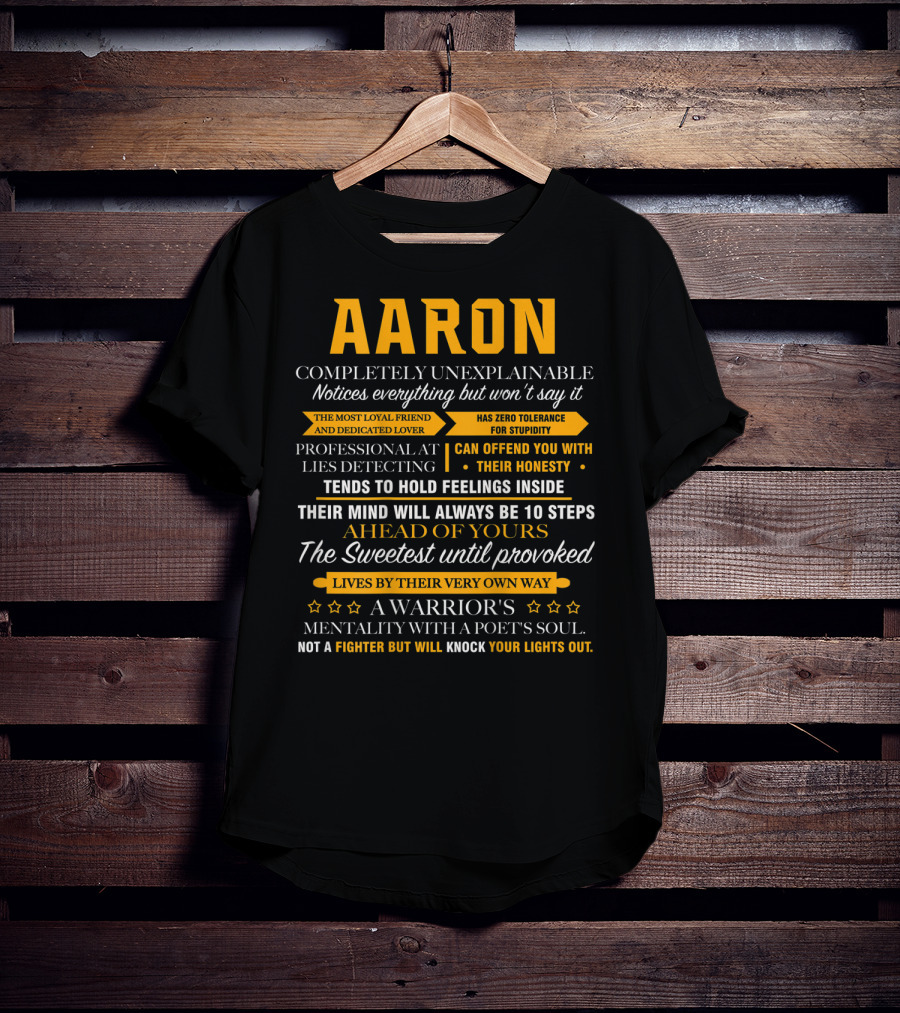 AARON Completely Unexplainable Notices Everything The Most Loyal Friend Has Zero Tolerance Professional Honesty Feelings Inside Steps Ahead Sweetest Warrior Poet Fighter T-Shirt