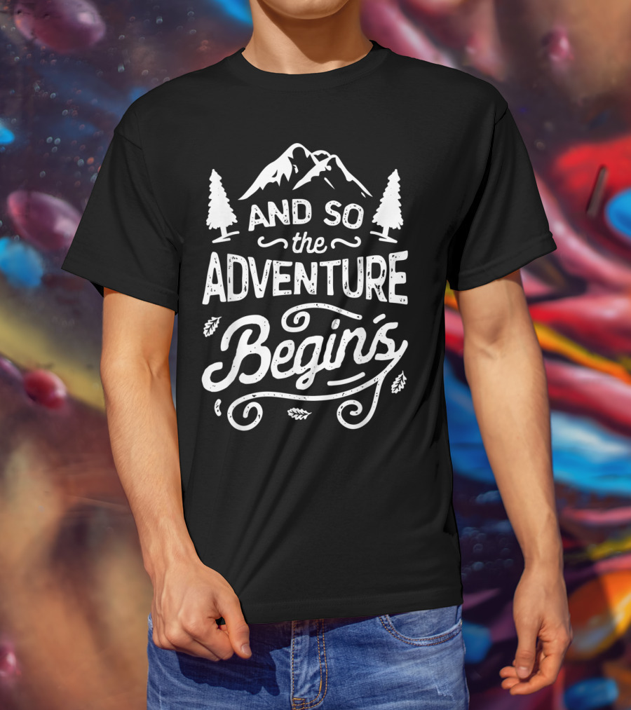 And So The Adventure Begins Outdoor Hiking Camping Adventure T-Shirt