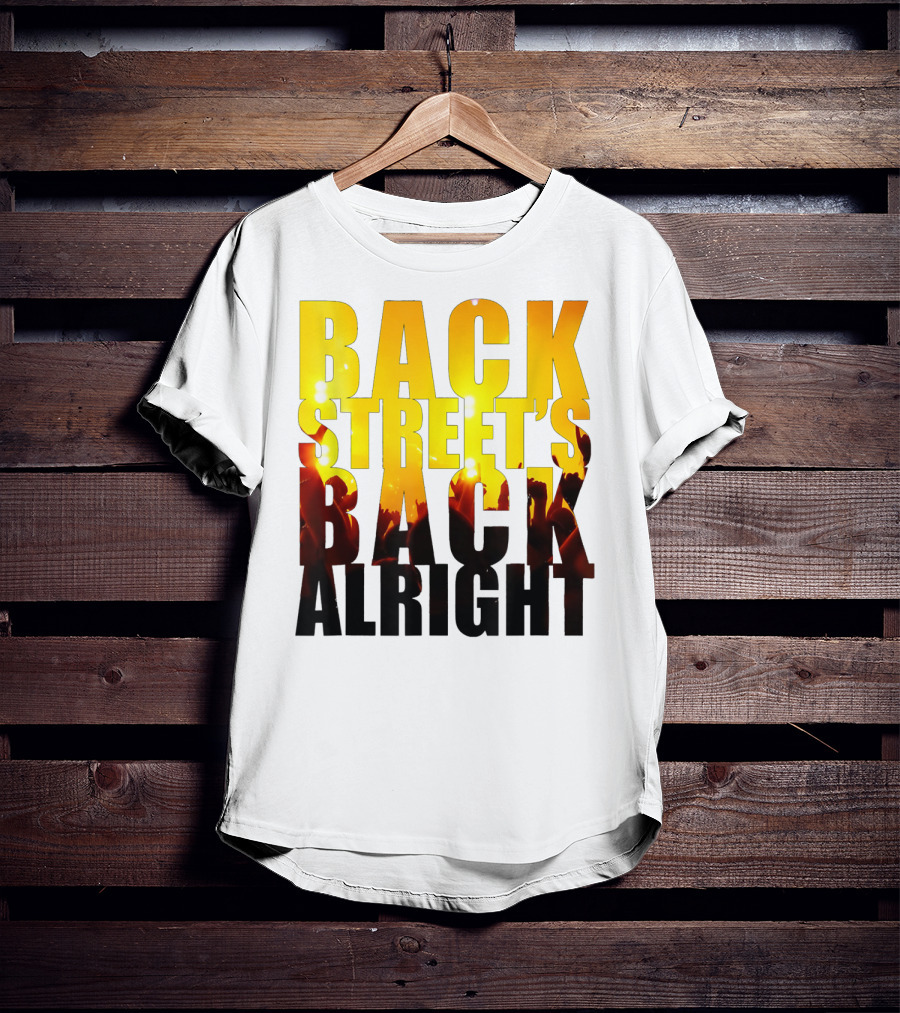 Back Street's Back Alright T-Shirt