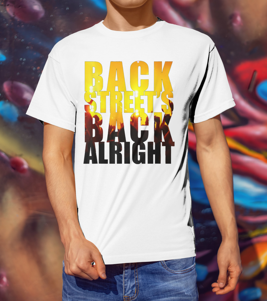 Back Street's Back Alright T-Shirt