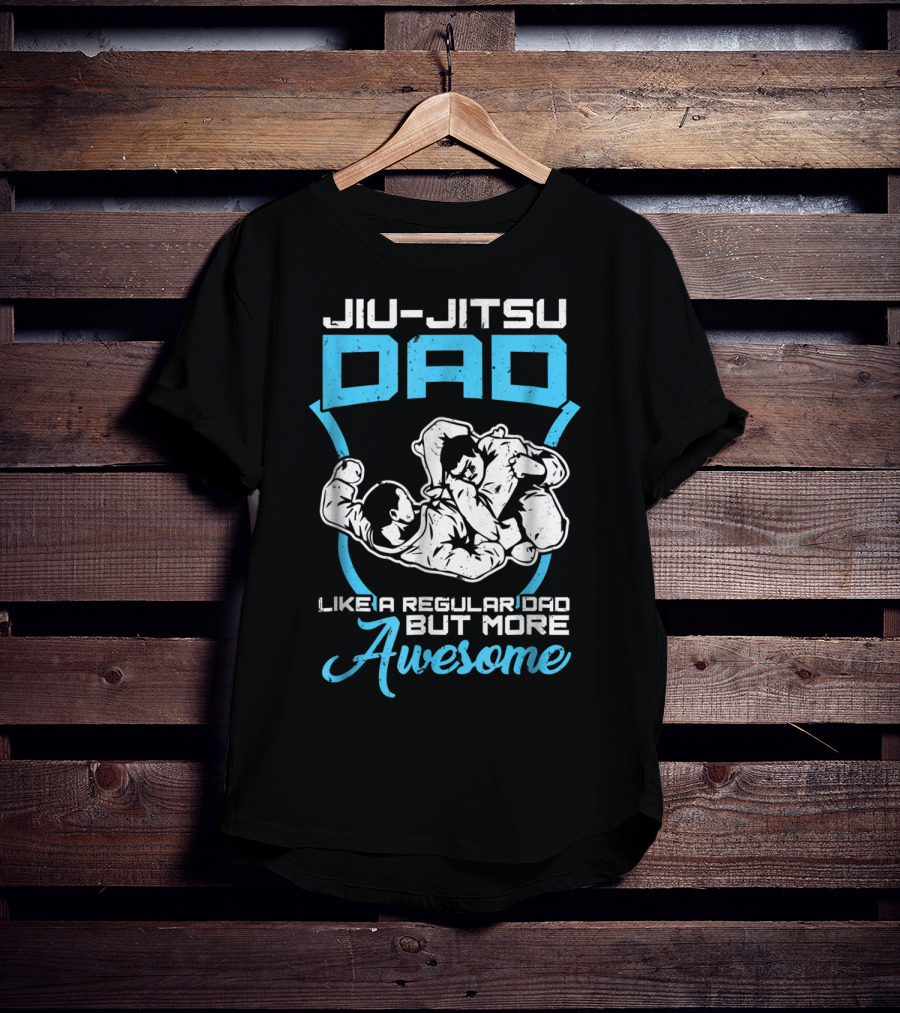 Jiu Jitsu Dad Like A Regular Dad But More Awesome T-Shirt