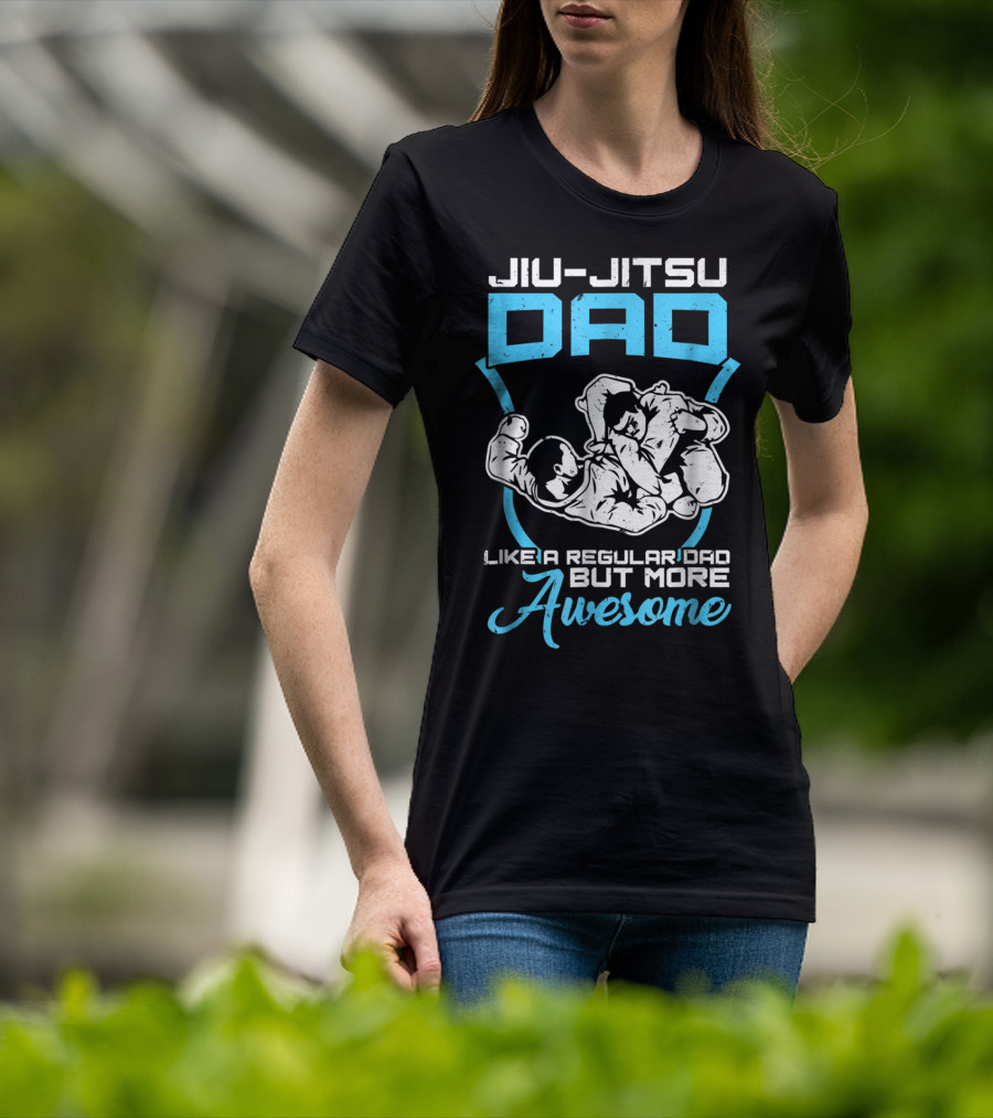 Jiu Jitsu Dad Like A Regular Dad But More Awesome T-Shirt