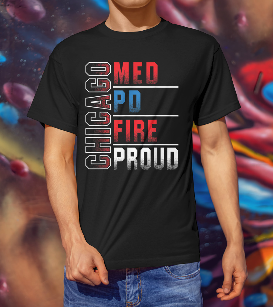 Chicago Med PD Fire Proud Chicago T-Shirt