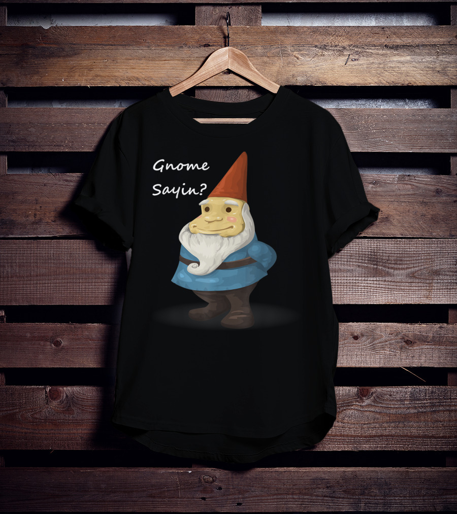 Gnome Sayin Funny Garden Gnome With Red Hat And Blue T-Shirt