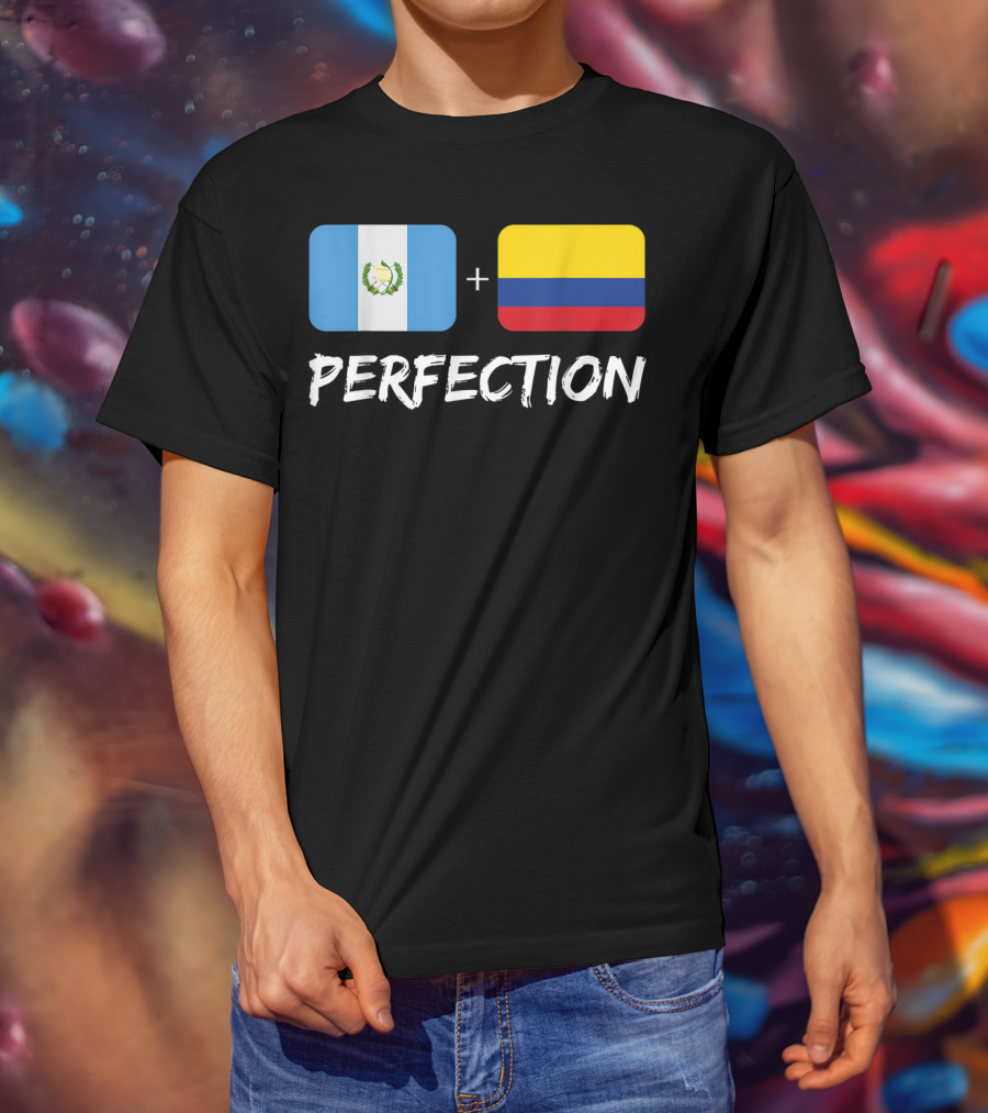 Guatemalan Flag Plus Colombian Flag Equals Perfection T-Shirt
