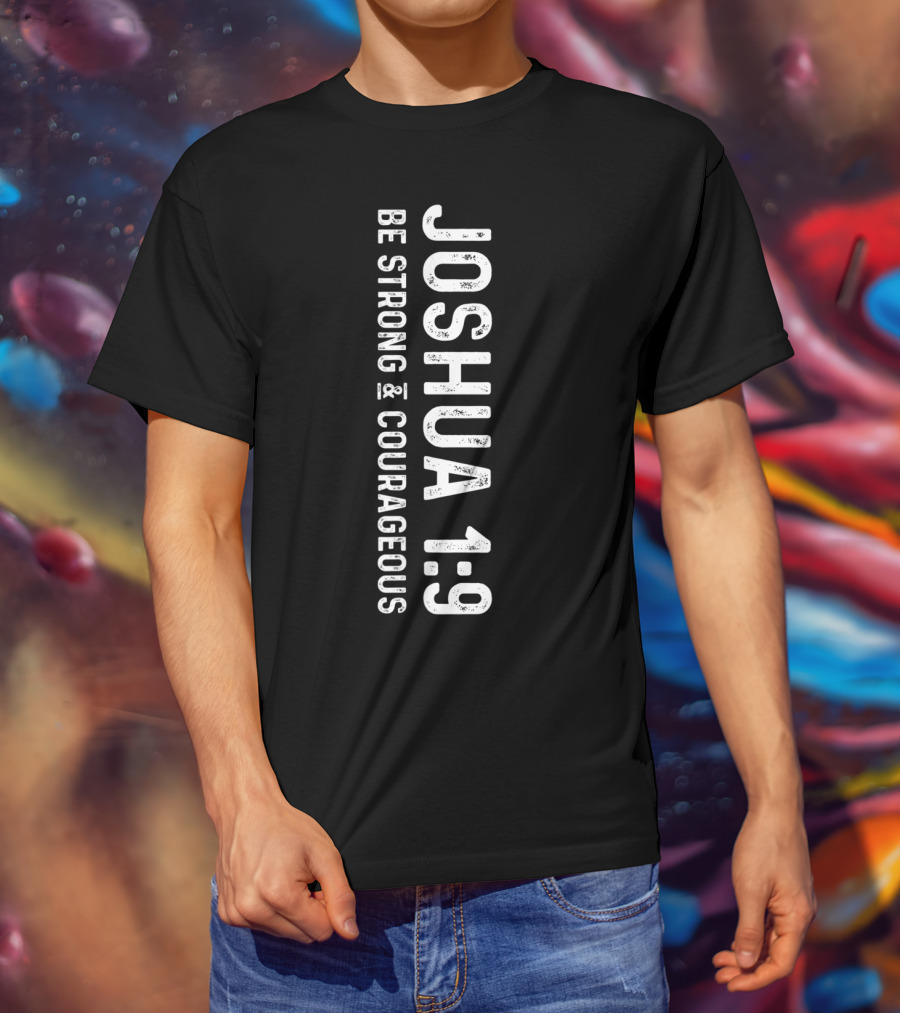 Joshua 1:9 Be Strong Courageous Christian Deluxe T-Shirt