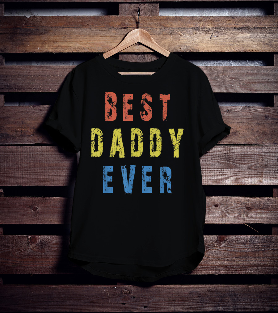 BEST DADDY EVER T-Shirt