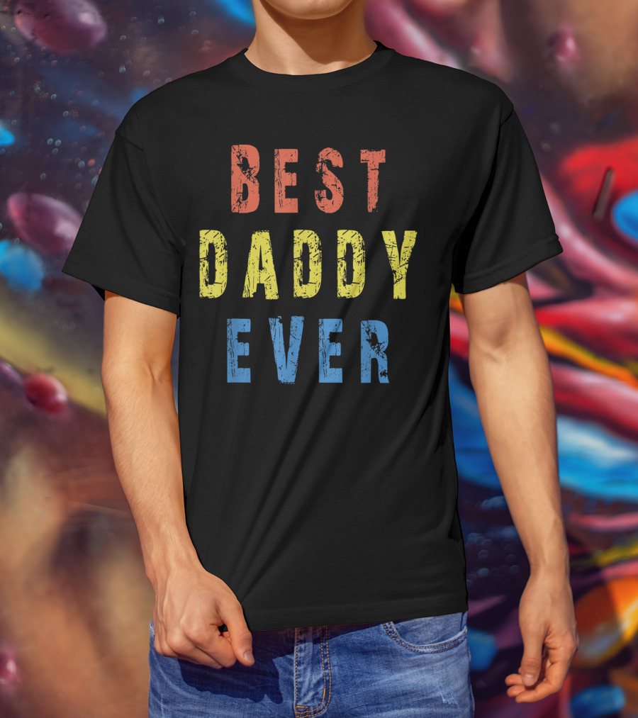 BEST DADDY EVER T-Shirt