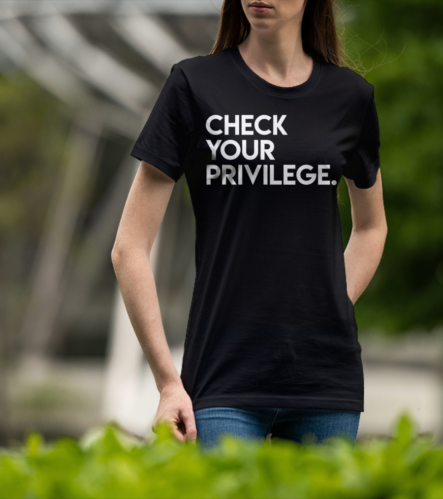 Check Your Privilege Women Empowerment Political T-Shirt