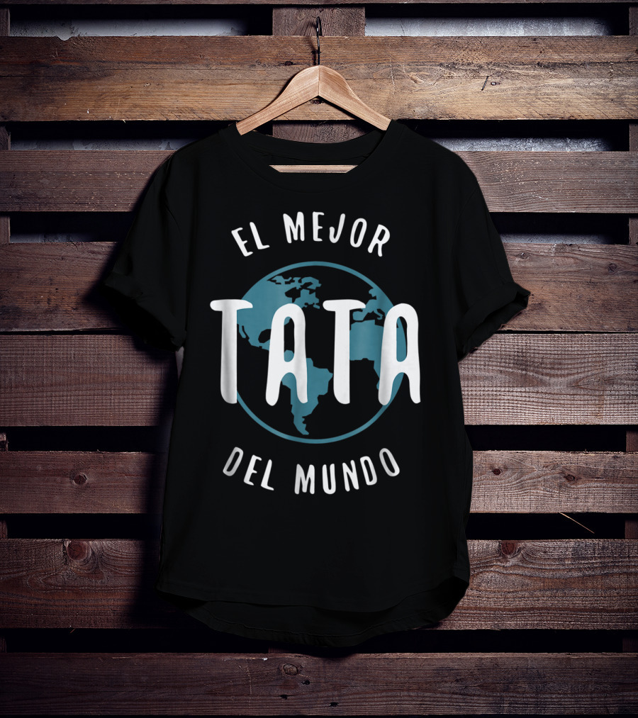 El Mejor Tata Del Mundo Father's Day Love Proud Papa Global T-Shirt