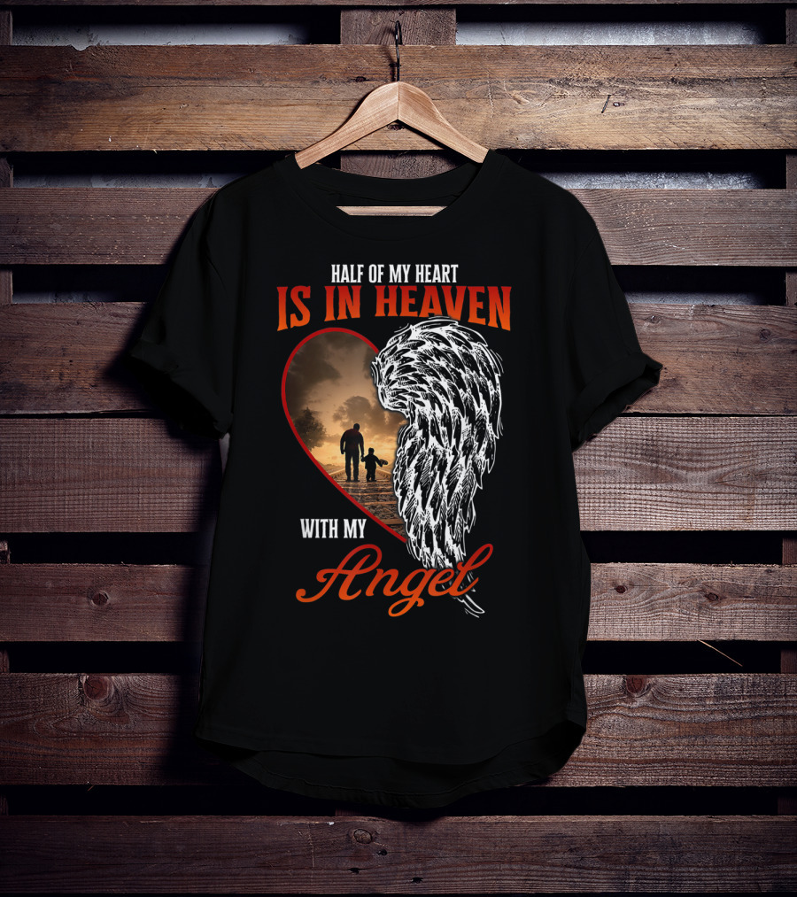 Half Of My Heart Is In Heaven With My Angel Missing Dad Son Daughter Memorial T-Shirt
