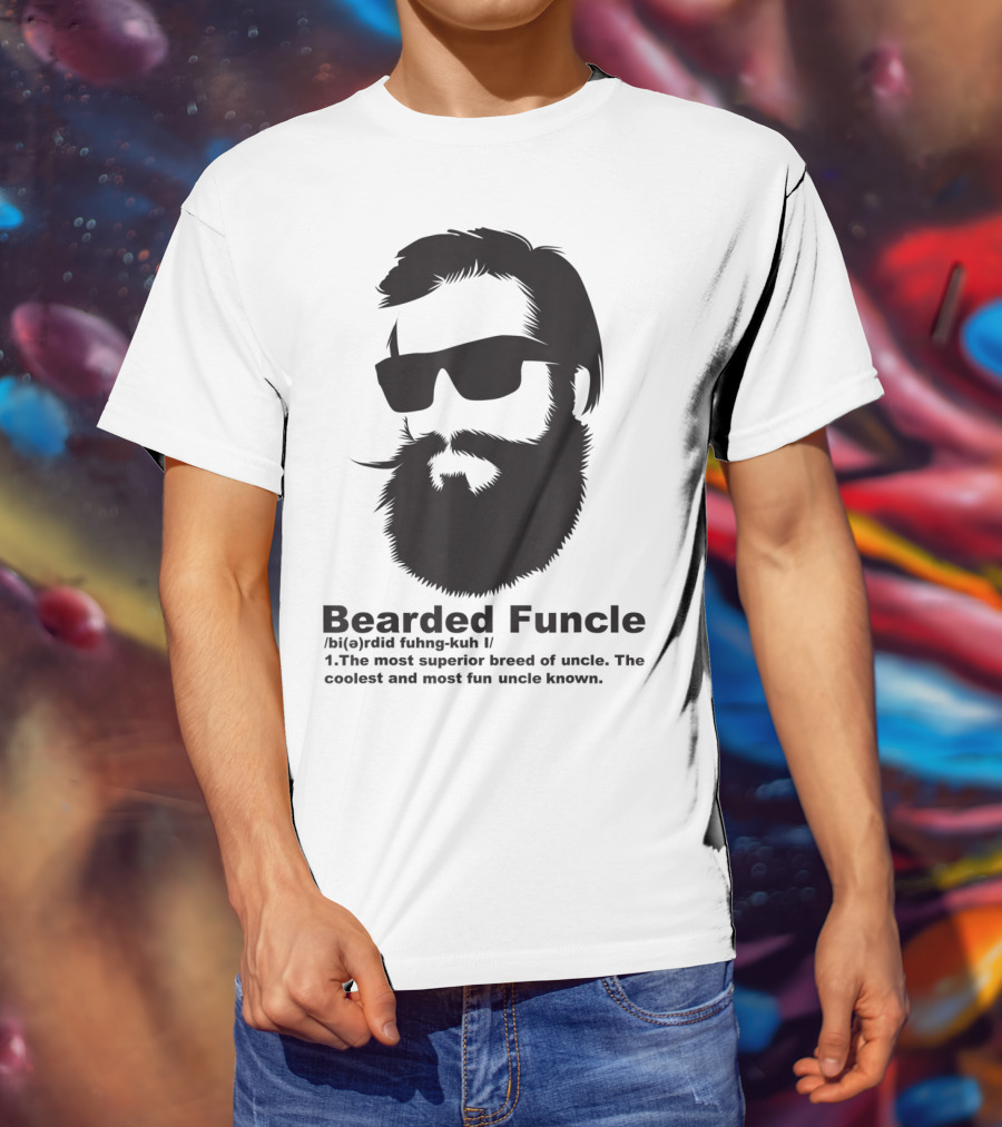 Bearded Funcle My Fun Uncle Most Superior Uncle Coolest Fun Uncle T-Shirt