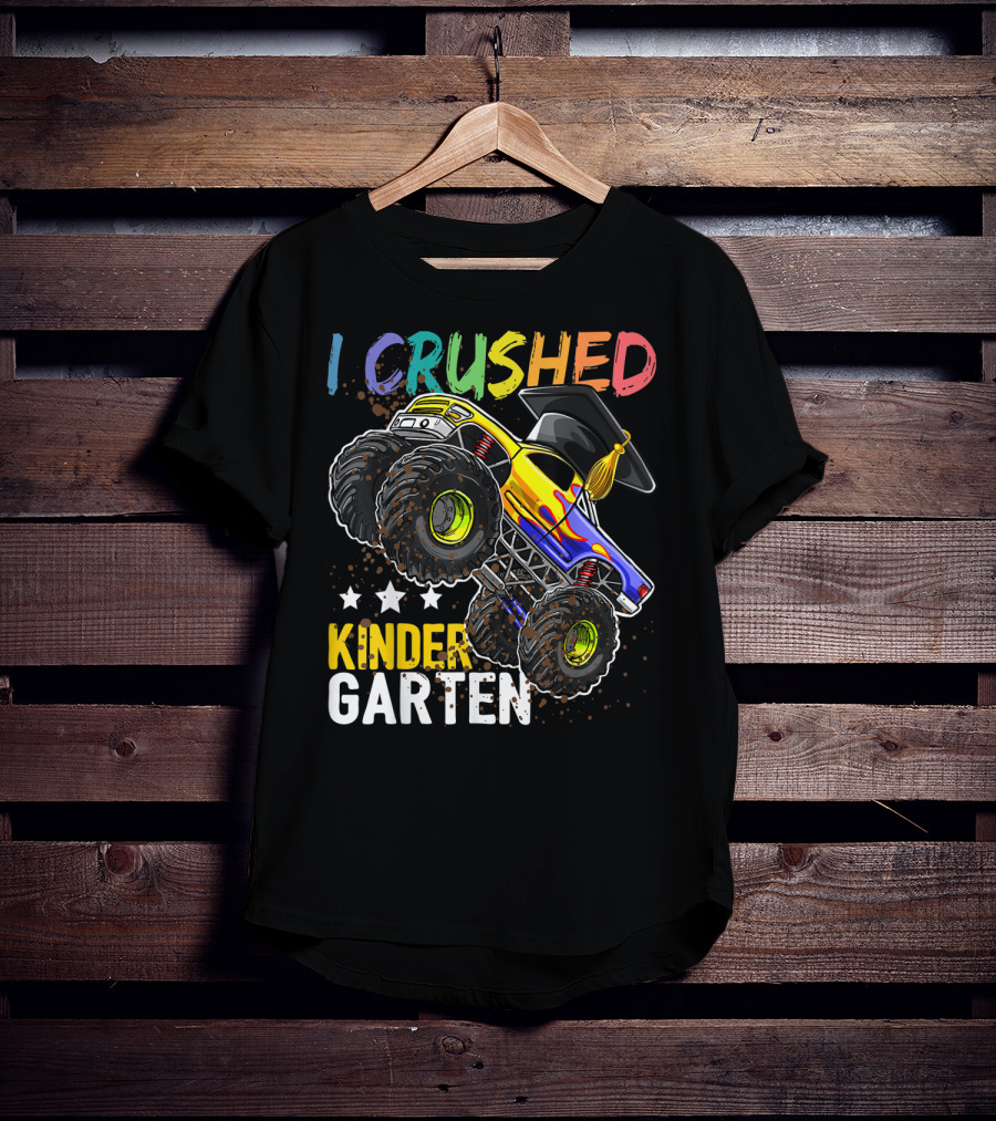I Crushed Kindergarten Graduation With Monster Truck And Cap T-Shirt