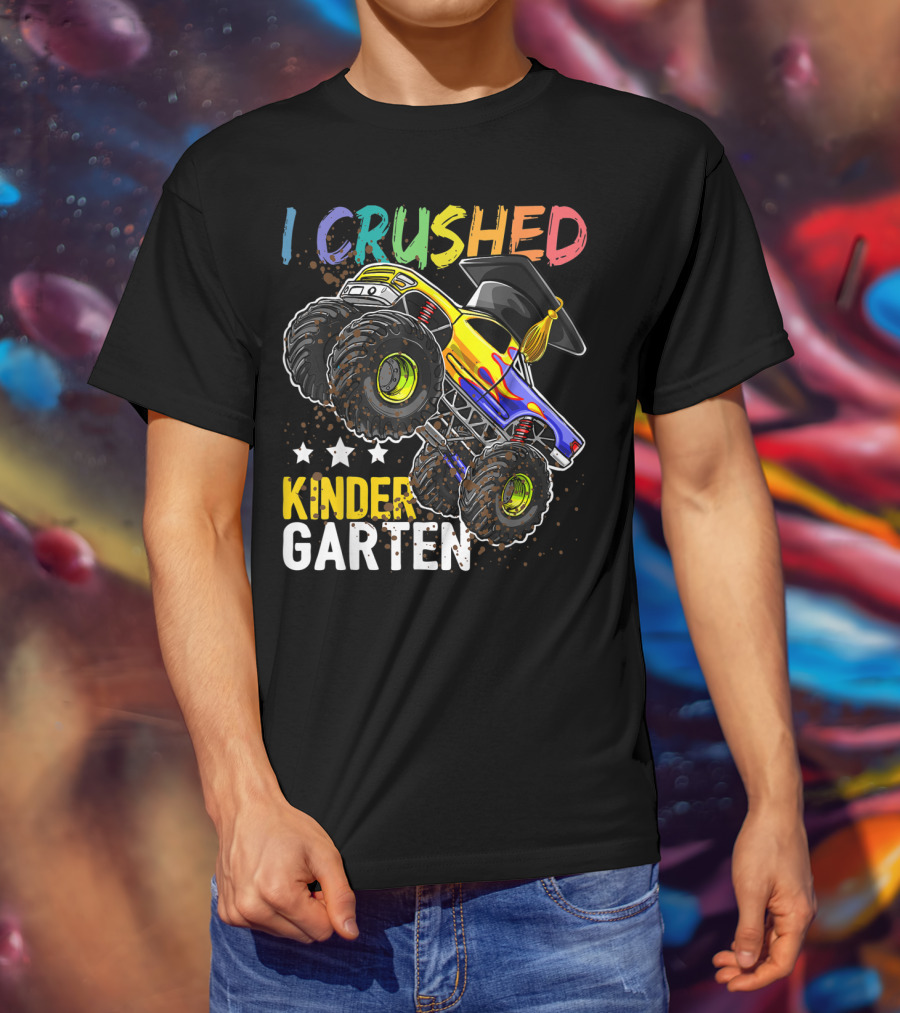 I Crushed Kindergarten Graduation With Monster Truck And Cap T-Shirt