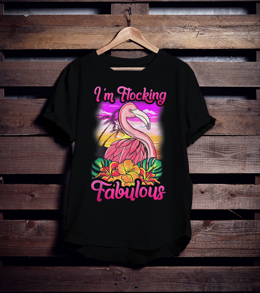 I'm Flocking Fabulous Pink Flamingo Tropical Sunset T-Shirt