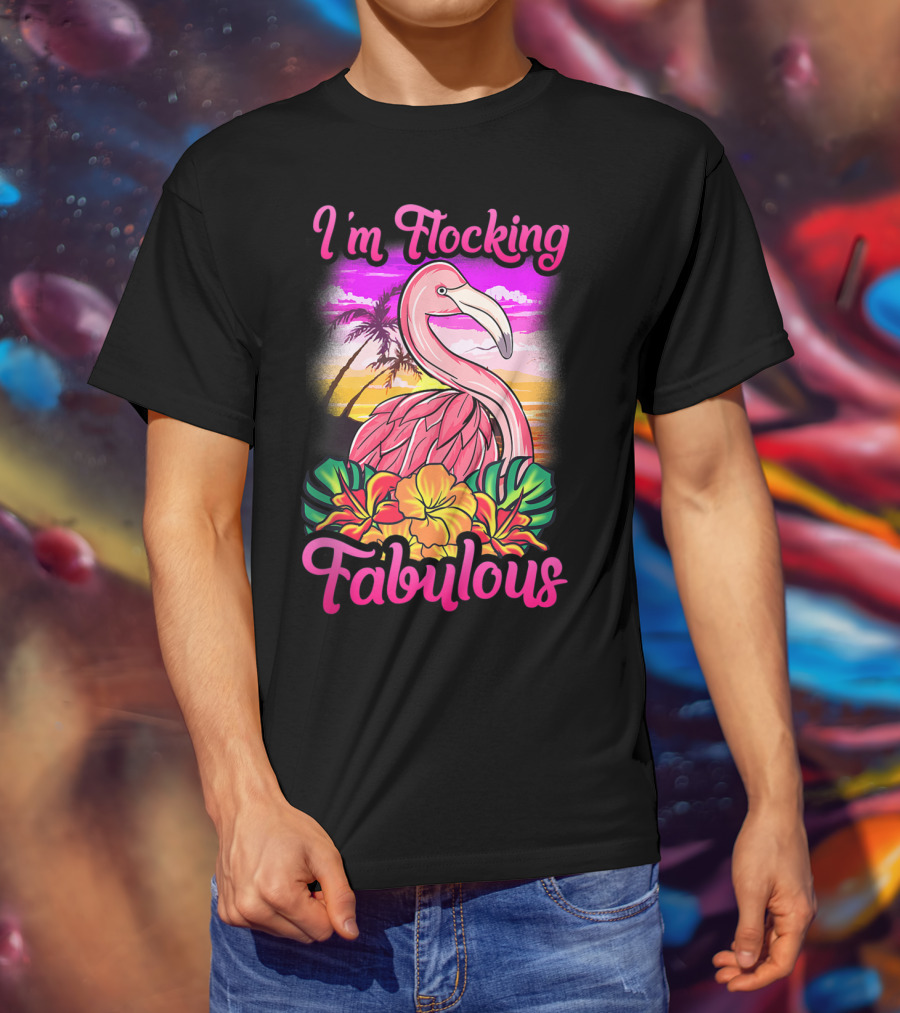 I'm Flocking Fabulous Pink Flamingo Tropical Sunset T-Shirt