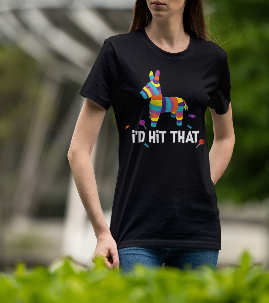 I'd Hit That Pinata Colorful Mexican Cinco De Mayo T-Shirt