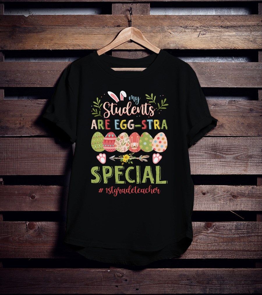 My Students Are Egg-Stra Special 1St Grade Teacher T-Shirt