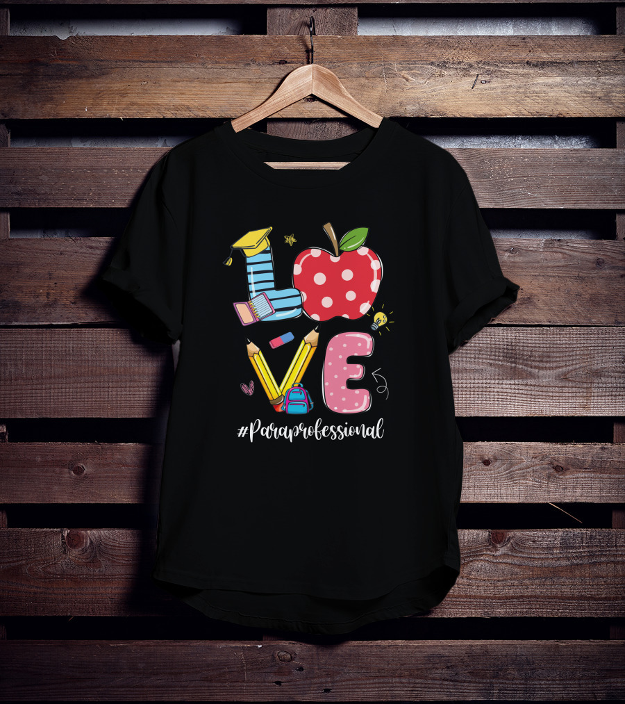 Love #Paraprofessional Apple Pencil School Supplies T-Shirt