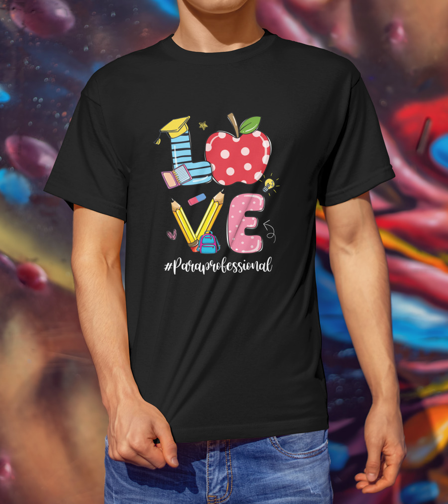 Love #Paraprofessional Apple Pencil School Supplies T-Shirt