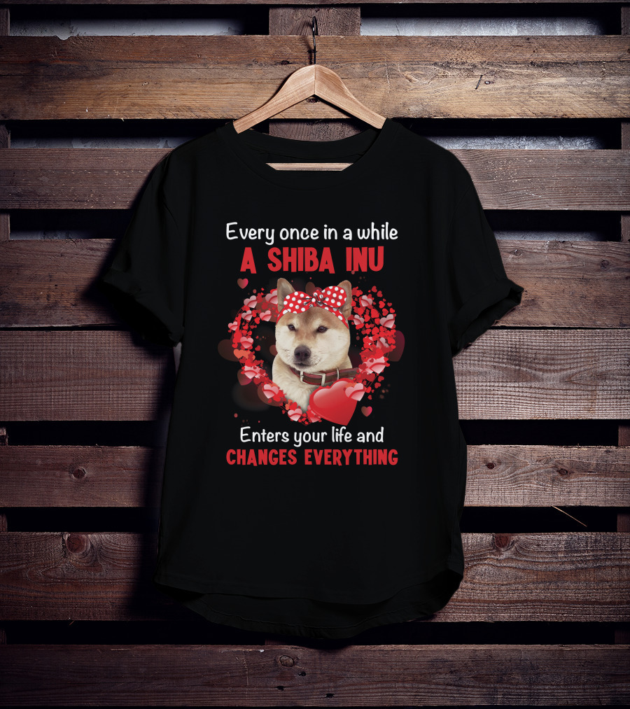 Every Once In A While A Shiba Inu Enters Your Life And Changes Everything T-Shirt