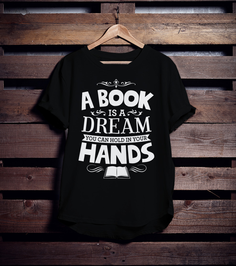 A Book Is A Dream You Can Hold In Your Hands With Open Book Icon And Elegant Swirls T-Shirt