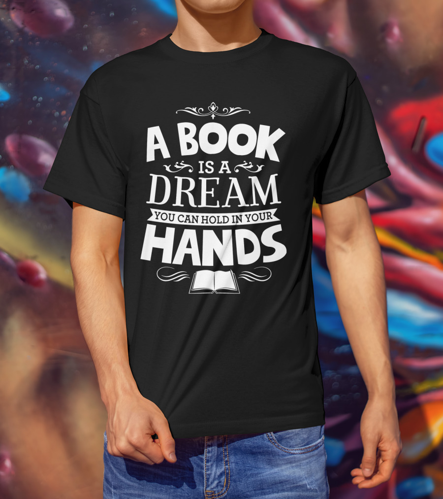 A Book Is A Dream You Can Hold In Your Hands With Open Book Icon And Elegant Swirls T-Shirt