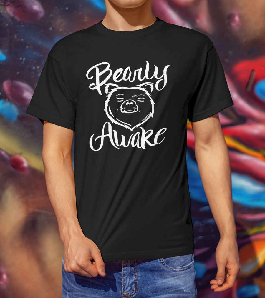 Bearly Awake Funny Bear Sleeping Hibernation T-Shirt