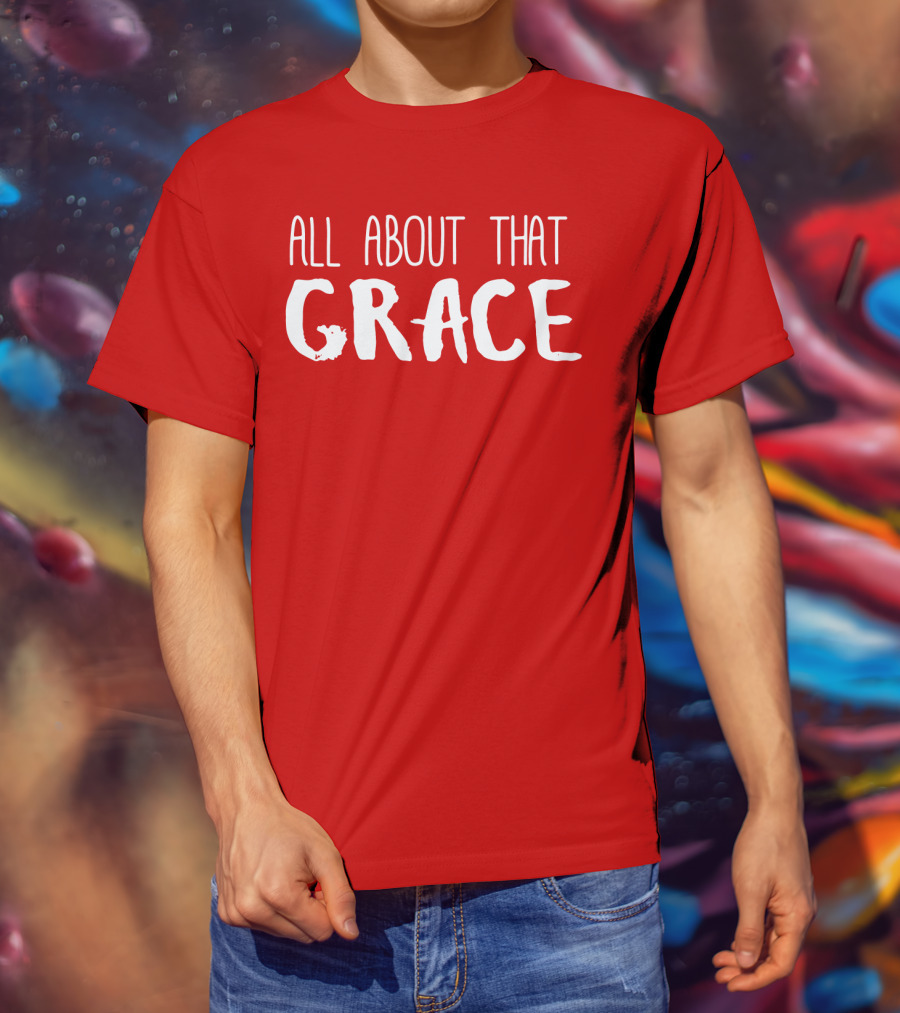 All About That Grace Red Text T-Shirt