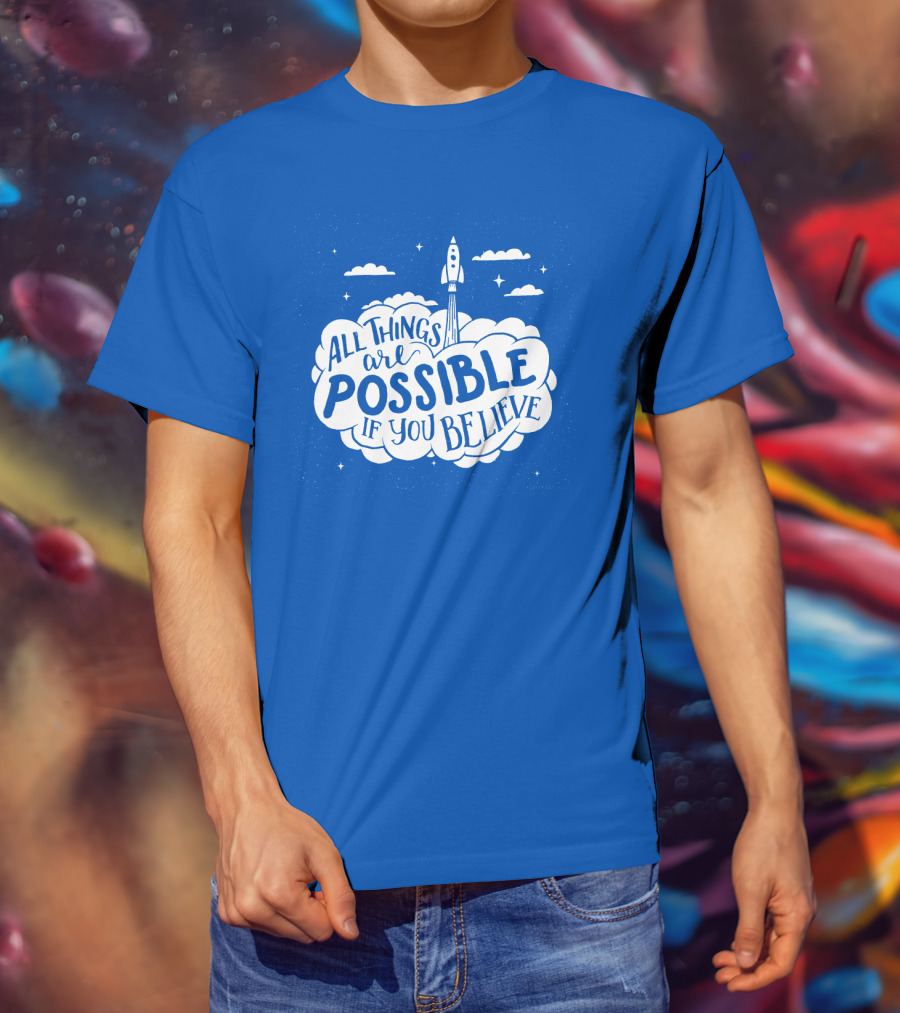 All Things Are Possible If You Believe Rocket In Cloudy Sky T-Shirt