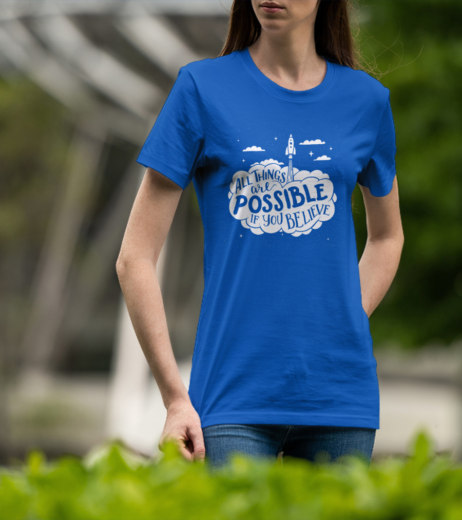 All Things Are Possible If You Believe Rocket In Cloudy Sky T-Shirt