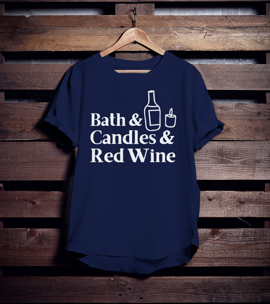 Bath And Candles And Red Wine Relaxation Essentials T-Shirt