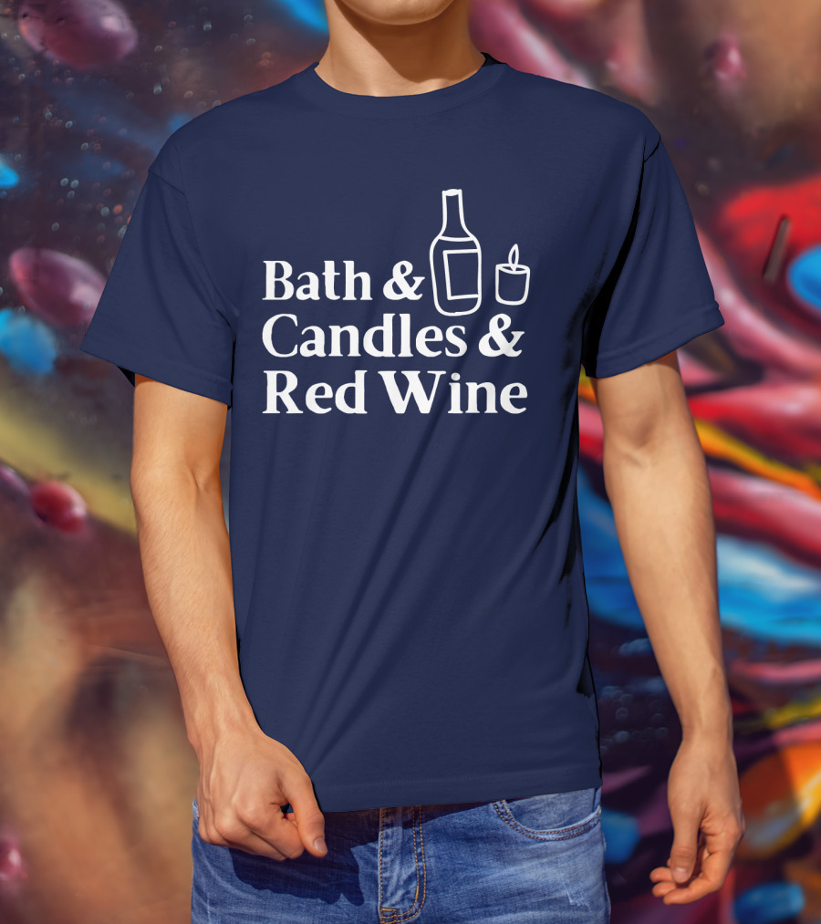 Bath And Candles And Red Wine Relaxation Essentials T-Shirt