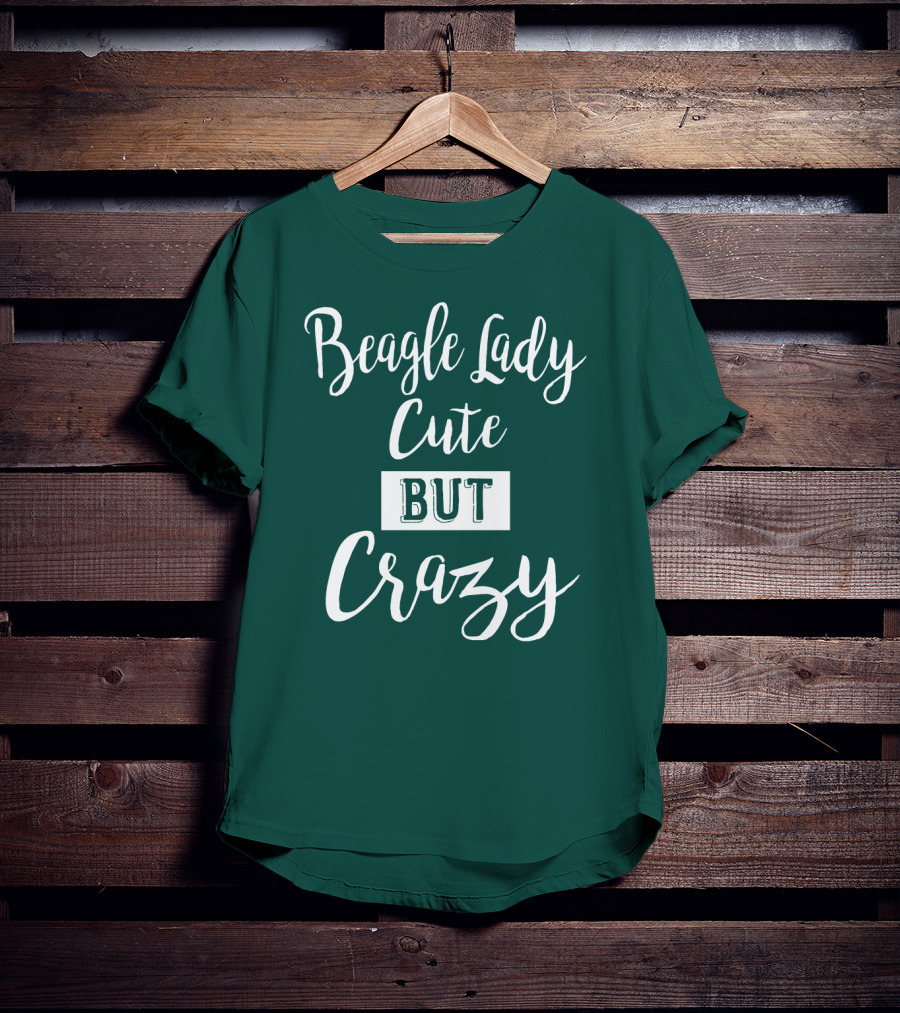Beagle Lady Cute But Crazy T-Shirt