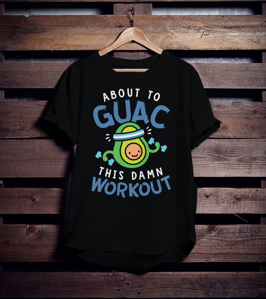 About To Guac This Damn Workout Avocado Fitness Motivation T-Shirt