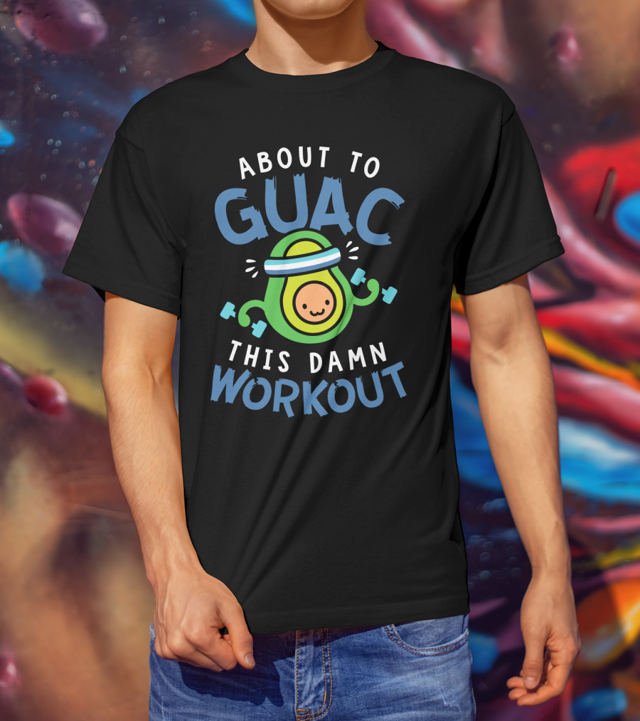 About To Guac This Damn Workout Avocado Fitness Motivation T-Shirt