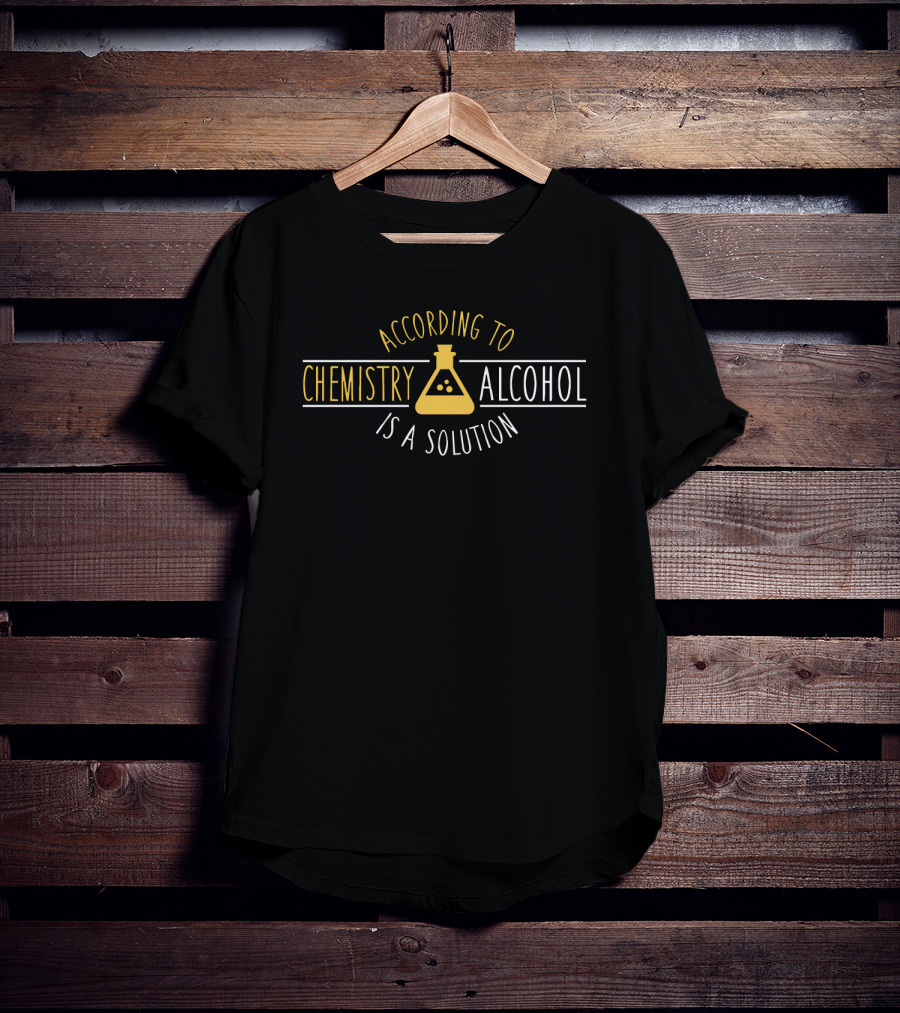 According To Chemistry Alcohol Is A Solution Flask T-Shirt