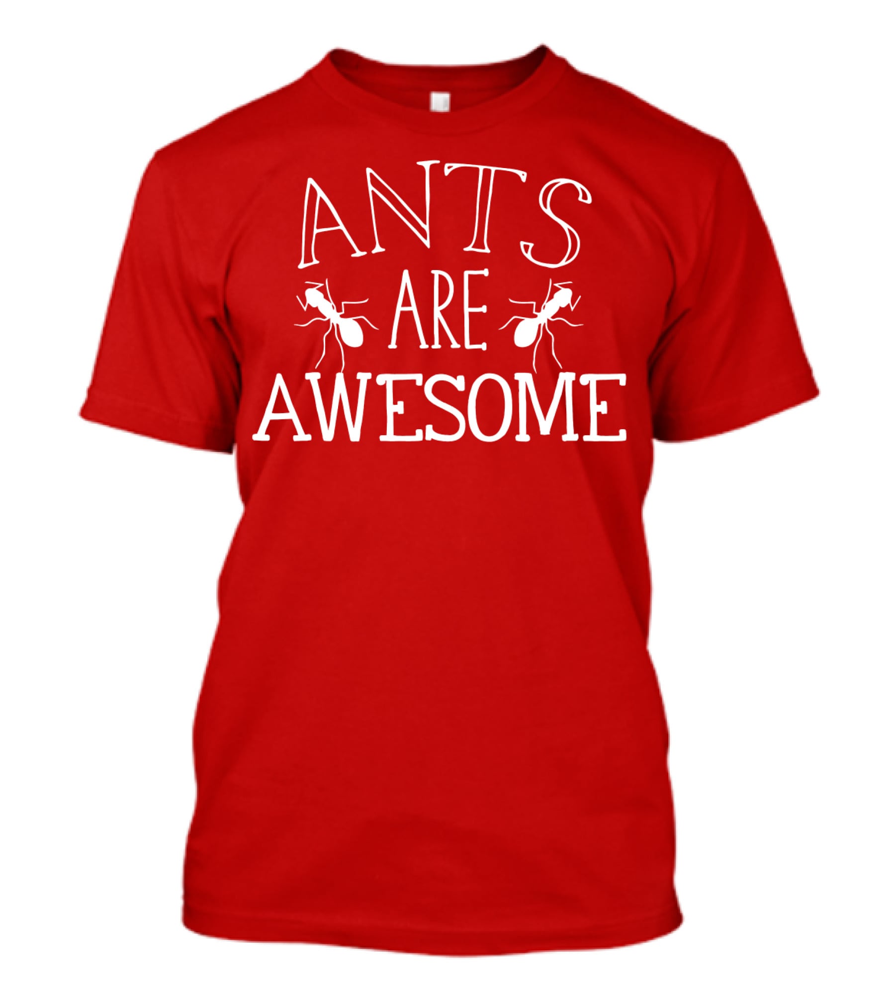 Ants Are Awesome T-Shirt