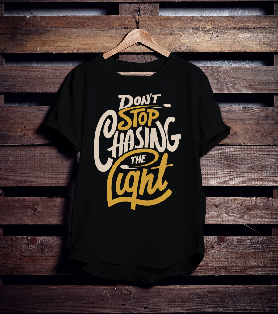 Don't Stop Chasing The Light T-Shirt