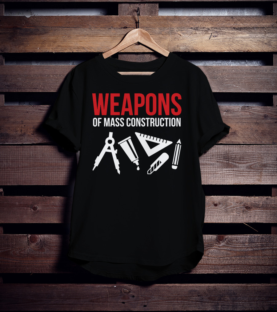 Architectural Tools Weapons Of Mass Construction Compass Pencil Ruler T-Shirt