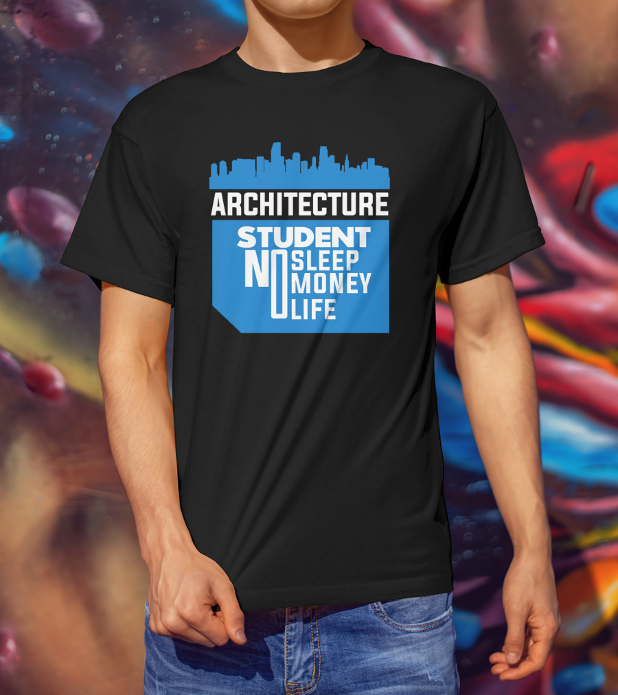 Architecture Student Life No Sleep No Money City Skyline T-Shirt