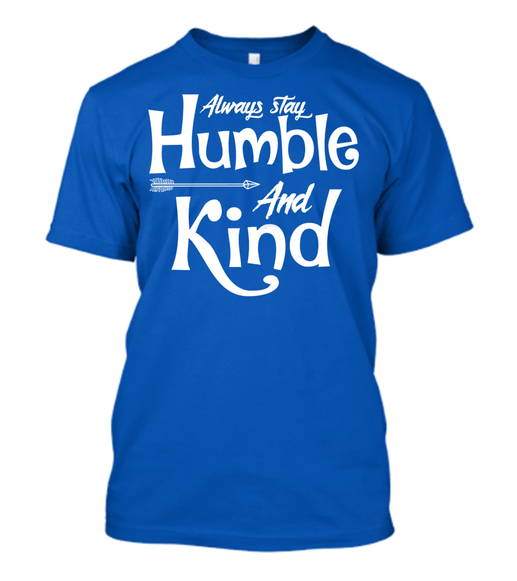 Always Stay Humble And Kind Arrow Motif T-Shirt