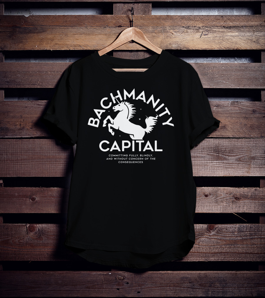 Bachmanity Capital Committing Fully Blindly Without Concern Consequences T-Shirt