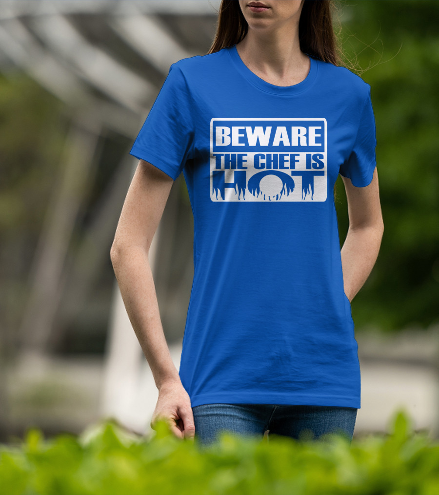 BEWARE THE CHEF IS HOT Flame Text T-Shirt