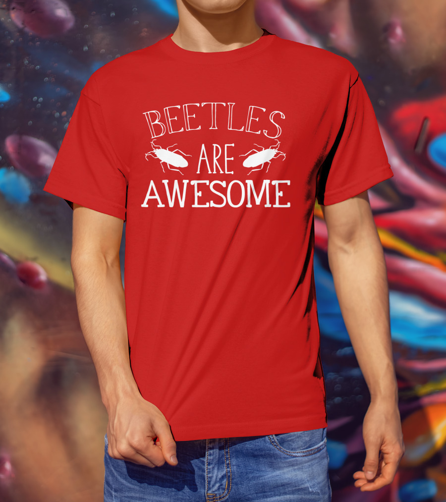 BEETLES ARE AWESOME T-Shirt