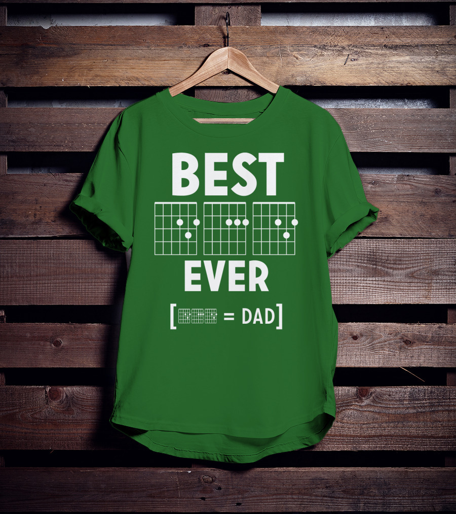 BEST EVER [CHORD = DAD] T-Shirt