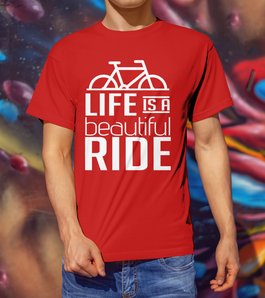 Life Is A Beautiful Ride T-Shirt