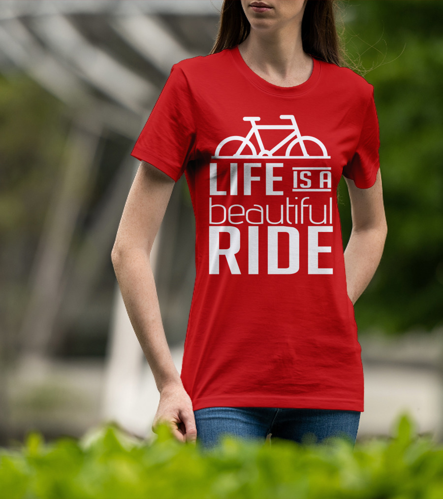 Life Is A Beautiful Ride T-Shirt